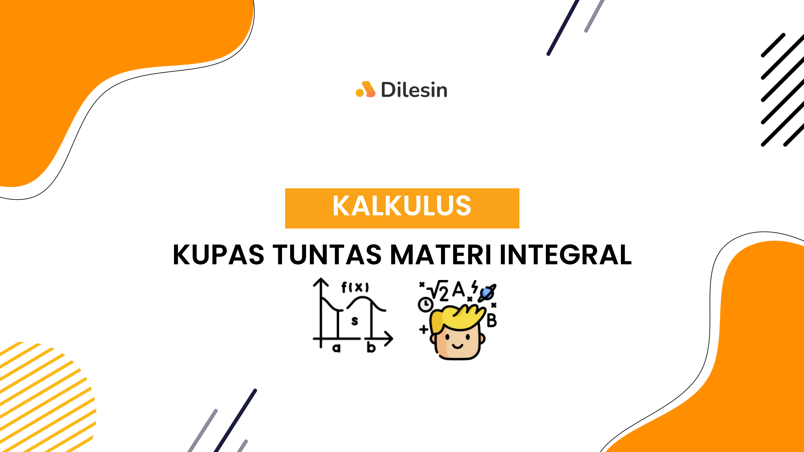 Free class Kalkulus: Kupas Tuntas Materi Integral