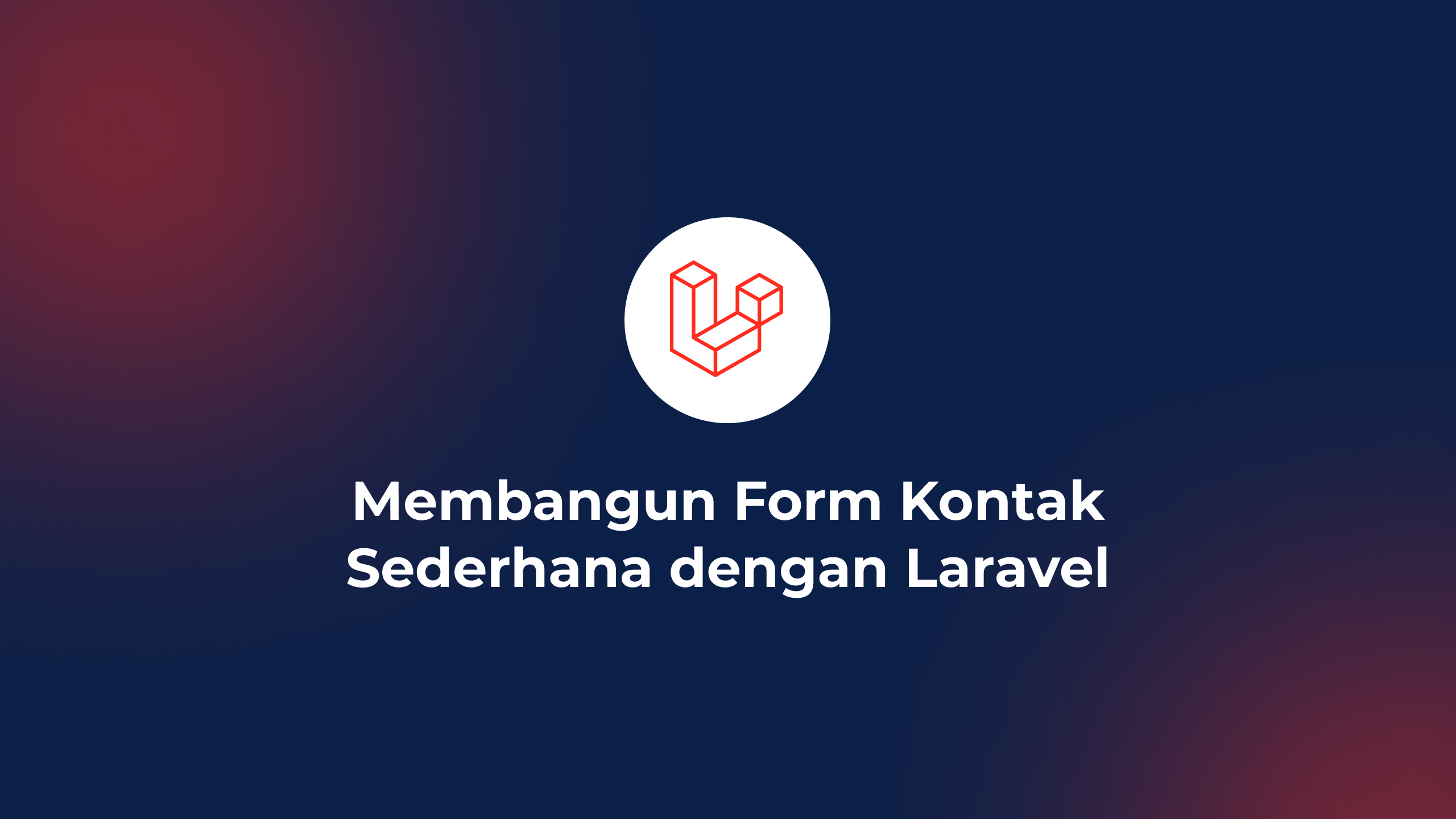 Membangun Form Kontak Sederhana dengan Laravel: Tutorial Singkat